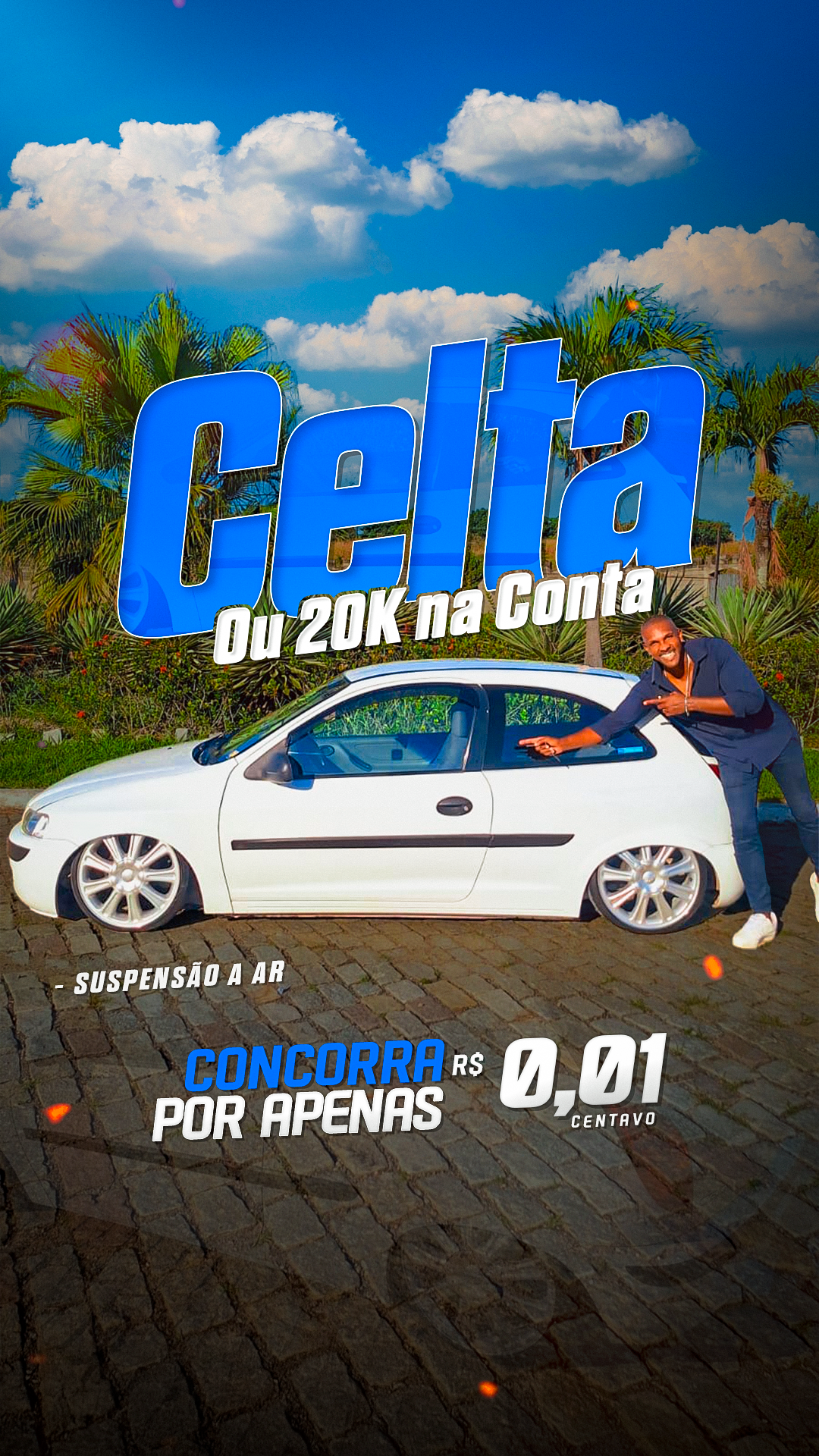 Celta ou 20k na Conta. 